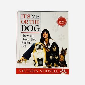 It's Me or the Dog How to Have the Perfect Pet Paperback by Victoria Stilwell